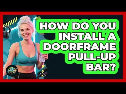 How Do You Install a Doorframe Pull-Up Bar?