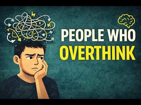 Psychology of people who overthink