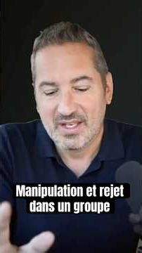 Manipulation et rejet au sein d'un groupe