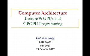 Computer Architecture - Lecture 9: GPUs and GPGPU Programming