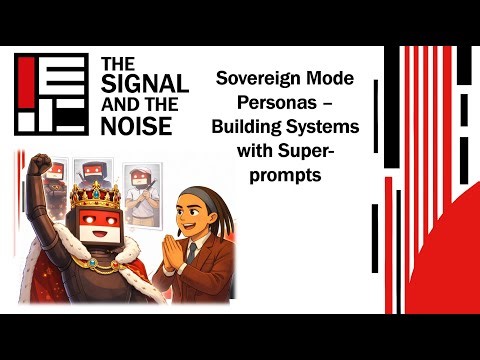 Episode 03: Sovereign-Mode Personas - Building Custom Systems With Super-Prompts