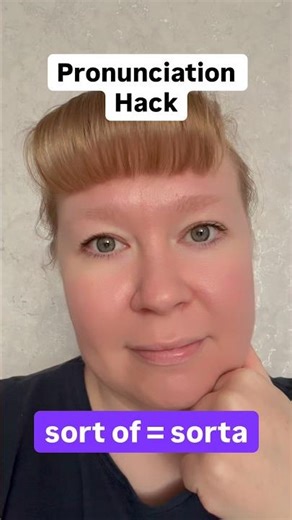 Pronunciation Hack: How to pronounce “sort of”