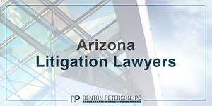 Arizona Litigation Lawyers