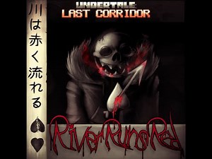 Undertale Last Corridor - River Runs Red
