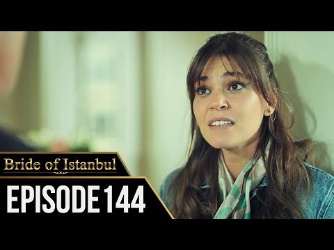 Bride of Istanbul - Episode 144 (English Subtitles) | Istanbullu Gelin