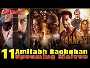 Amitabh Bachchan 11 Upcoming Movies List 2023 to 2024 | अमिताभ बच्चन की आने वाली 11 बड़ी फिल्में