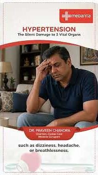 Understanding High Blood Pressure: Symptoms & Management | Dr. Praveen Chandra | Medanta Gurugram