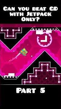 Can you beat Geometry Dash as a JETPACK? (Part 5)
