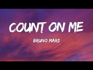 Bruno Mars - Count on Me (Lyrics)
