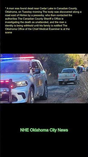 A man was found dead near Cedar Lake in Canadian County, Oklahoma, on Tuesday morning. The body was