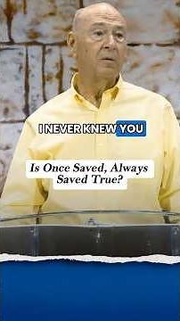 Is Once Saved, Always Saved True?