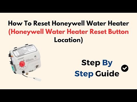 How To Reset Honeywell Water Heater (Honeywell Water Heater Reset Button Location)