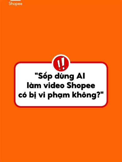 AI và Video Shopee: Có Vi Phạm Quy Định?
