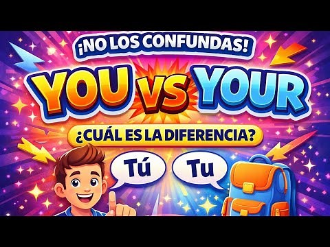 DIFERENCIA ENTRE "YOU" Y "YOUR"