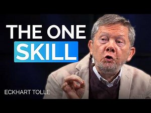 The most important skill to improve your life | Eckhart Tolle