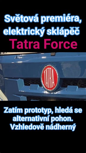 V rámci dalšího hledání alternativního pohonu pro nákladní automobily značky Tatra se z řady Force vyrobil tento zcela elektrický sklápěč s pohonem 8x8. To zatím jiná značka nenabízí. Oproti standartnímu naftovému provedení je o jednu tunu těžší a má i kratší korbu. Auto je zcela nové a začiná se s jeho dlouhodobím testováním. Na silnici má dojezd tři sta kilometrů. Určena je pro stavbu v městech, ale i dolů. Poprvé byl představen na E-salonu. | Martin Pavlíček