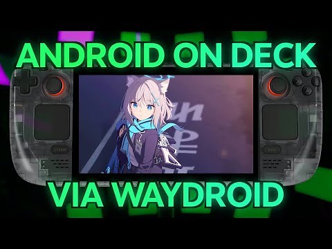 「The Steam Deck Masterclass Vol 11 - Android on Steam Deck via Waydroid」