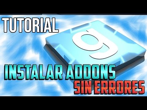 DESCARGAR E INSTALAR ADDONS EN GARRYS MOD SIN ERRORES - 100% GARANTIZADO - Tutorial