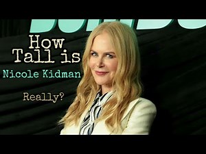 How Tall is Nicole Kidman Really?