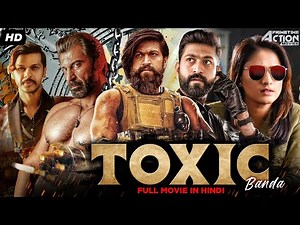 Rocking Star Yash's TOXIC BANDA Hindi Dubbed Full Movie | Action Movie | Yash, Radhika Pandit