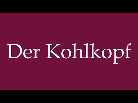 How to Pronounce ''Der Kohlkopf'' (The cabbage) Correctly in German