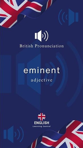 Eminent Pronunciation In British English Accent