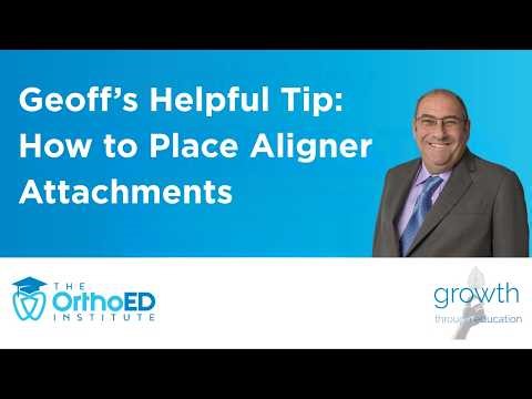 Geoff's Helpful Tip: How to Place Aligner Attachments