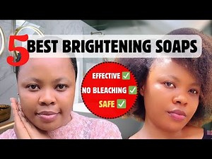 Top 5 Super Brightening Bar Soaps to brighten and glow your skin