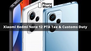 Xiaomi Redmi Note 12 PTA Tax and Customs Duty in Pakistan