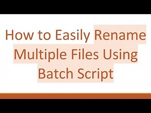 How to Easily Rename Multiple Files Using Batch Script