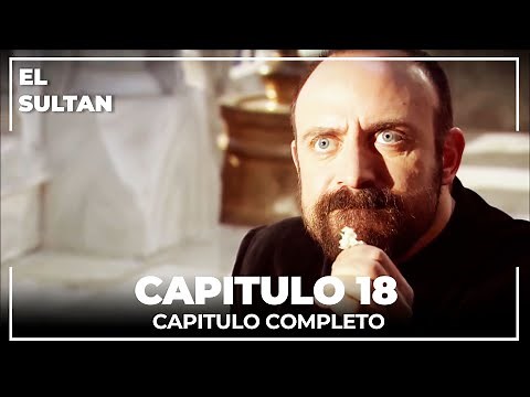 El Sultán | Capitulo 18 Completo