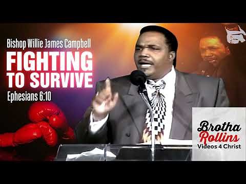 Bishop Willie James Campbell Preaching " Fighting to Survive "