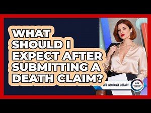What Should I Expect After Submitting A Death Claim?