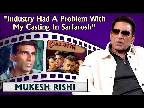Mukesh Rishi On Sarfarosh | Koi Mil Gaya | Sooryavansham | Aamir Khan | Amitabh Bachchan