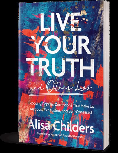 Live Your Truth and Other Lies - ALISA CHILDERS