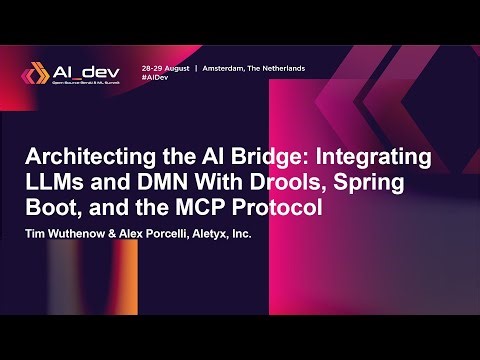 Architecting the AI Bridge: Integrating LLMs and DMN With Drools, Sp... Tim Wuthenow & Alex Porcelli