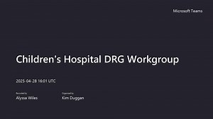 Children's Hospital DRG Workgroup-20250428_110034-Meeting Recording 1