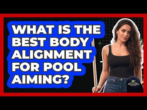 What Is The Best Body Alignment For Pool Aiming?