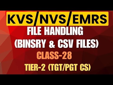 File Handling in Python (Binary & CSV) | KVS NVS EMRS Tier-2 | TGT PGT CS | Class 28