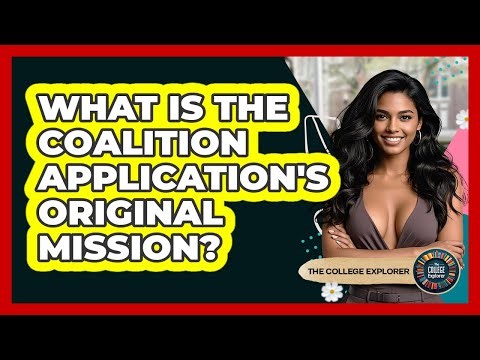 What Is The Coalition Application's Original Mission? - The College Explorer