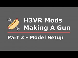 H3VR Modding Tutorial - Making A Gun - Part 2