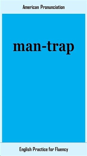 man-trap, How to Say or Pronounce MAN-TRAP in American, British English, Pronunciation