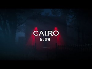 CAIRO - Glow (Official Video)