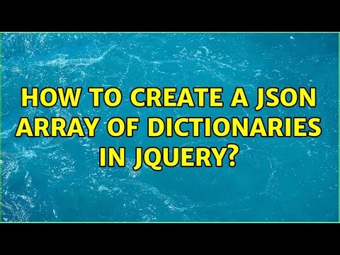 How to create a JSON array of dictionaries in jquery? (3 Solutions!!)