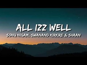 Aal Izz Well (3 Idiots) Lyrics - Sonu Nigam, Swanand Kirkire, Shaan
