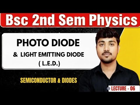 Photo Diode And Light Emitting Diode ( L.E.D.) | Semiconductor and diodes | Bsc 2nd Semester Physics