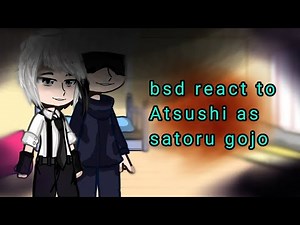 Bsd react to Atsushi as satoru gojo (1/1)