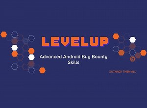 Advanced Android Bug Bounty Skills | Bugcrowd
