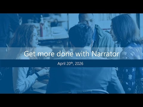 Get more done with Narrator