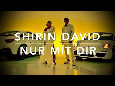 SHIRIN DAVID feat. XAVIER NAIDOO - Nur mit Dir [Official Video] (mit Songtext-Lyrics)